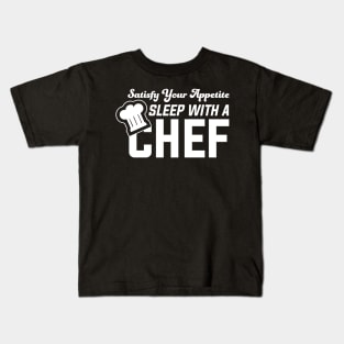 Satisfy Your Appetite Sleep With A Chef - Chef Kids T-Shirt
